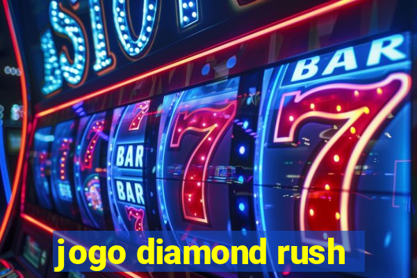 jogo diamond rush